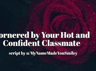 Cornered By Your Hot Confident Classmate [Erotic Audio for Men][Gentle Fdom]