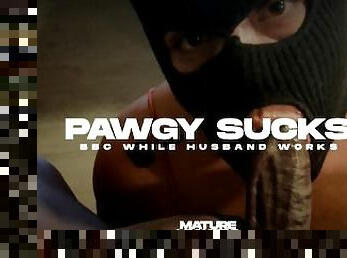 PAWGY SUCKS BBC WHILE HUSBAND WORKS! (Preview)