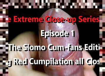 The Closeup Series 2023  Cumpilation Fan Edition