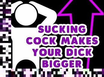 Sucking a cock makes your cock bigger