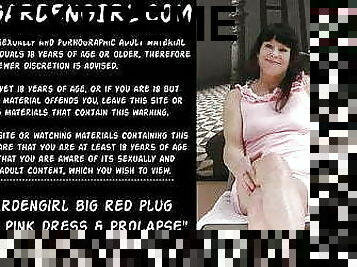 DGG big red plug fucking in pink dress &amp; anal prolapse