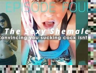 Episode 4 Convincing you sucking cock isnt gay THE SHEMALE AND PICS ARE ME