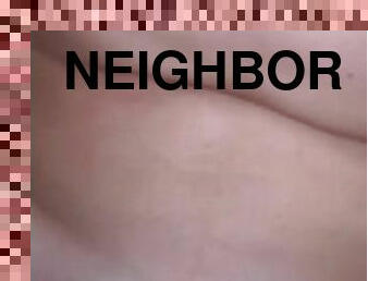 Fucking my neighbor