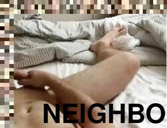 My neighbor likes watching me cum