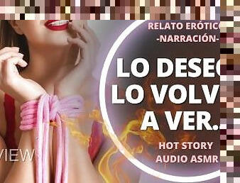 [DEMO] Lo Deseo Y Lo Volvere A Ver  Relato Narración Hot Para Hombres AUDIO ONLY