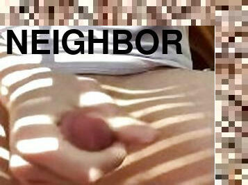 quickie in my window! i cum really hard, i wonder if my neighbor saw!! ????