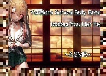 ASMR [EroticRP] Yandere School Bully Breaks In And Makes You Her Pet [F4M][Pt2]