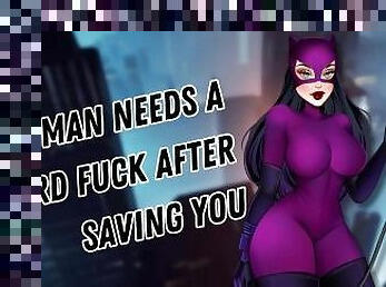Catwoman Needs A Hard Fuck After Saving You [Aggressive Submissive] [Facefuck] [Cock Hungry]