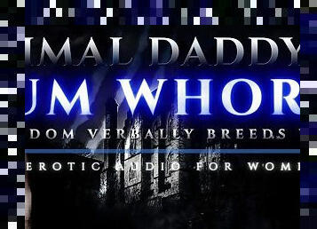 Primal Daddy's Cum Whore - Male Dom Verbally Breeds You Like a Dirty Slut! [Heavy Moaning Audioporn]