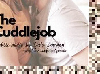 The Cuddlejob - erotic audio for men by Eve's Garden [cuddling][handjob][giggling][gfe]