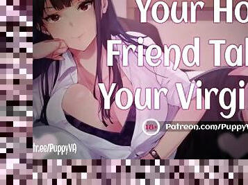 You're a VIRGIN?!...My Favorite! [Friends To Lovers] Female Moaning and Dirty Talk