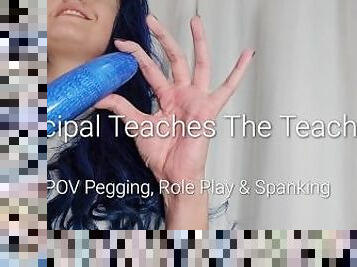 Principal Teaches The Teacher: POV Pegging, Role Play and Spanking